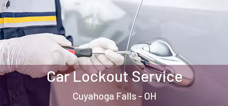  Car Lockout Service Cuyahoga Falls - OH