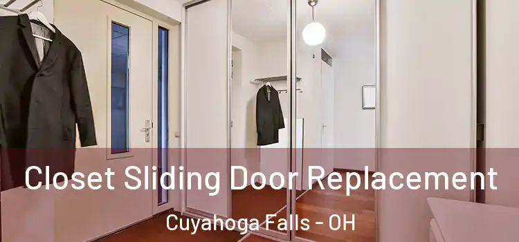  Closet Sliding Door Replacement Cuyahoga Falls - OH